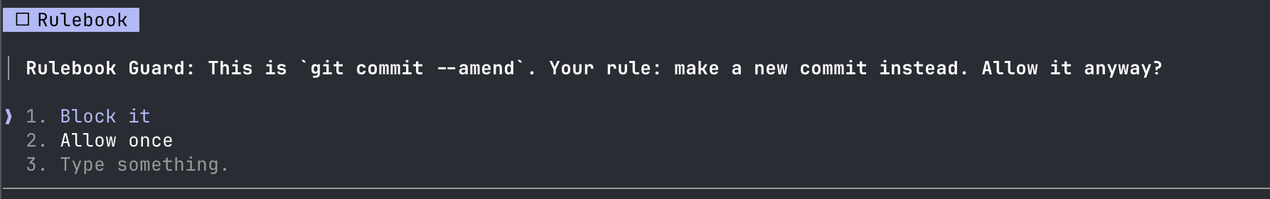Rulebook Guard asks: This is git commit --amend. Your rule: make a new commit instead. Allow it anyway? Options: Block it, Allow once, Type something